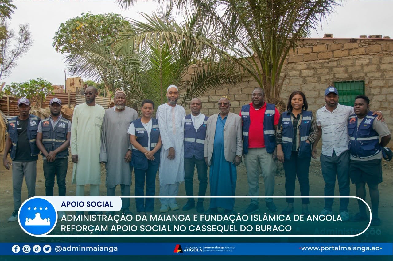 ADMINISTRAÇÃO DA MAIANGA E FUNDAÇÃO ISLÂMICA DE ANGOLA REFORÇAM APOIO SOCIAL NO CASSEQUEL DO BURACO