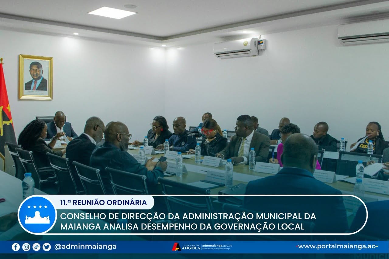 CONSELHO DE DIRECÇÃO DA ADMINISTRAÇÃO MUNICIPAL DA MAIANGA ANALISA DESEMPENHO DA GOVERNAÇÃO LOCAL