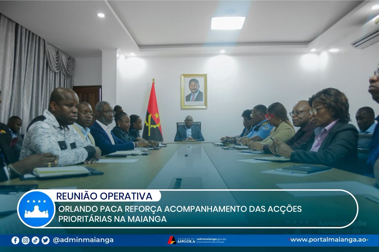 ORLANDO PACA REFORÇA ACOMPANHAMENTO DAS ACÇÕES PRIORITÁRIAS NA MAIANGA