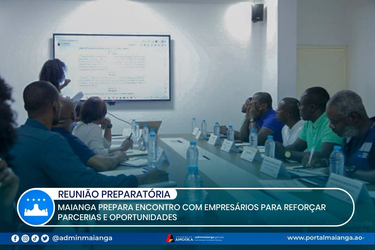 MAIANGA PREPARA ENCONTRO COM EMPRESÁRIOS PARA REFORÇAR PARCERIAS E OPORTUNIDADES