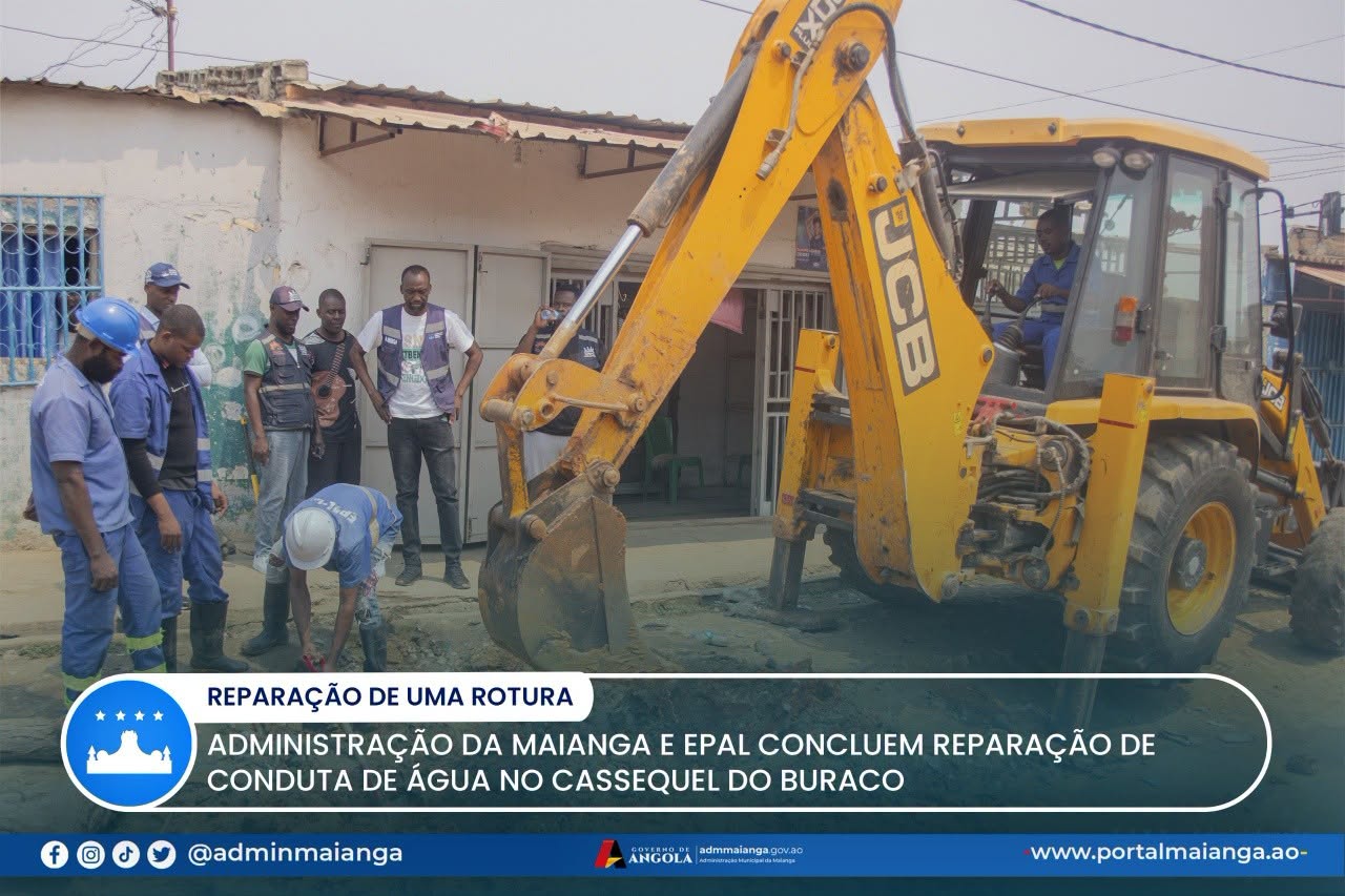 ADMINISTRAÇÃO DA MAIANGA E EPAL CONCLUEM REPARAÇÃO DE CONDUTA DE ÁGUA NO CASSEQUEL DO BURACO